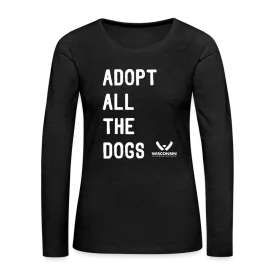 Adopt All the Dogs Contoured Premium Long Sleeve T-Shirt
