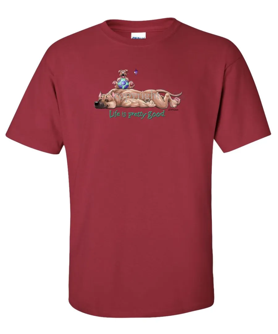American Staffordshire Terrier - Life Is Pretty Good - T-Shirt