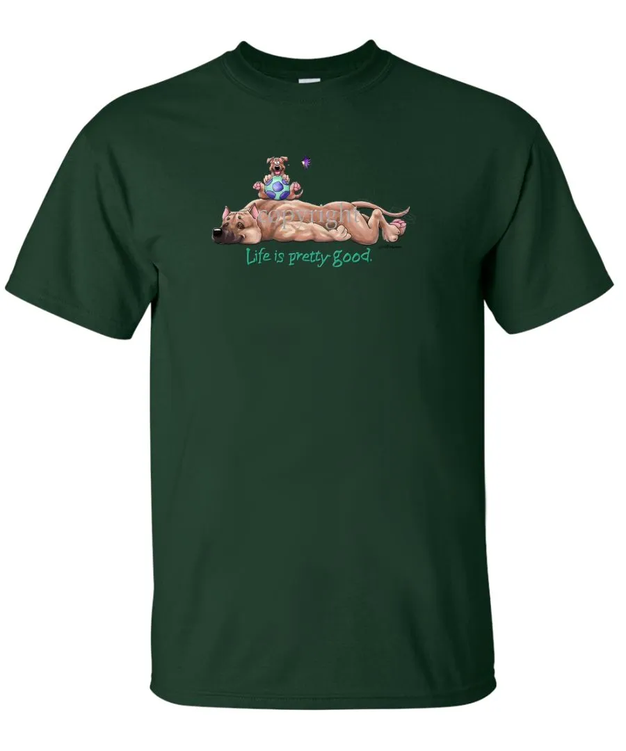 American Staffordshire Terrier - Life Is Pretty Good - T-Shirt