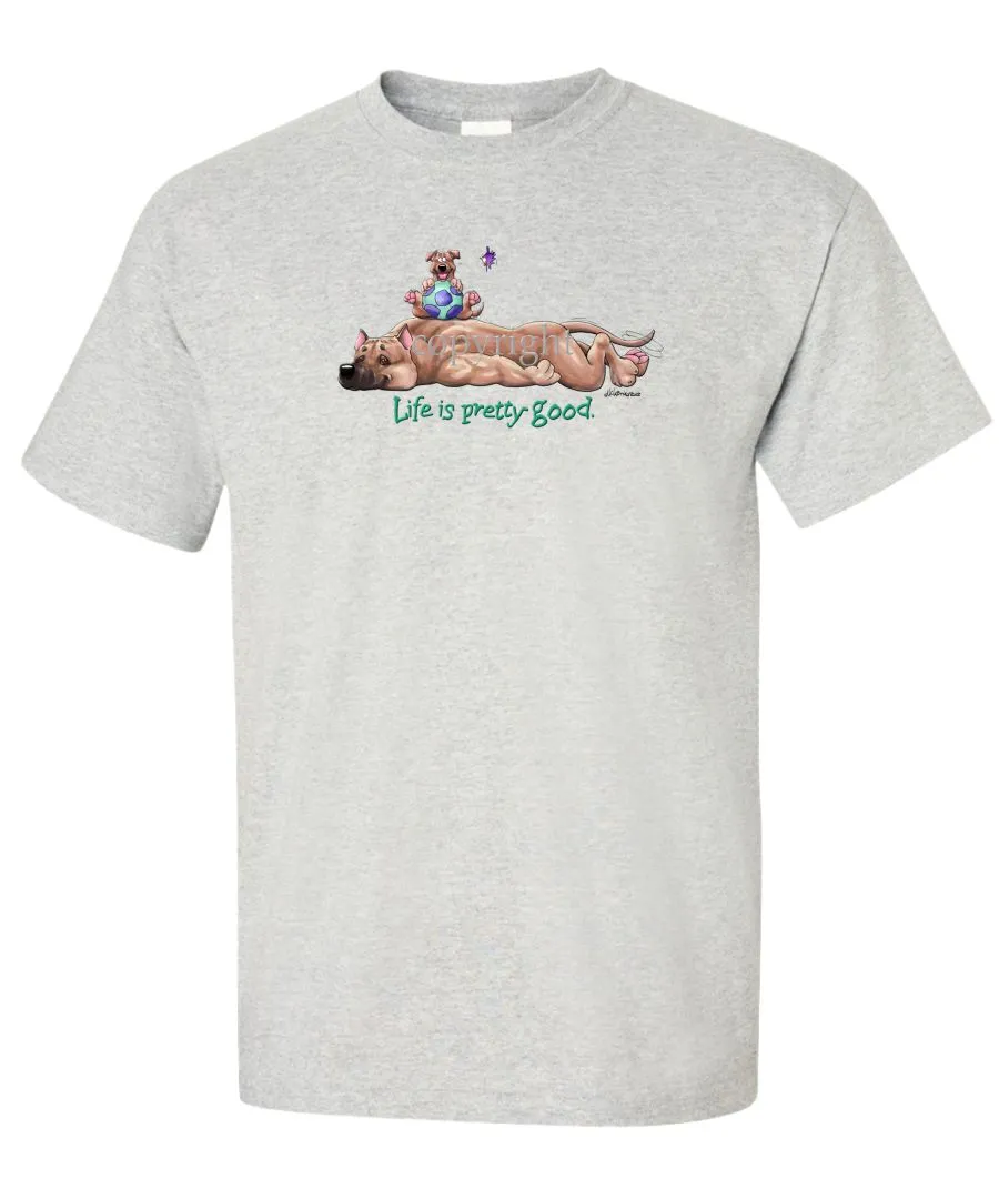 American Staffordshire Terrier - Life Is Pretty Good - T-Shirt