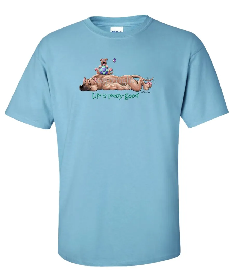 American Staffordshire Terrier - Life Is Pretty Good - T-Shirt