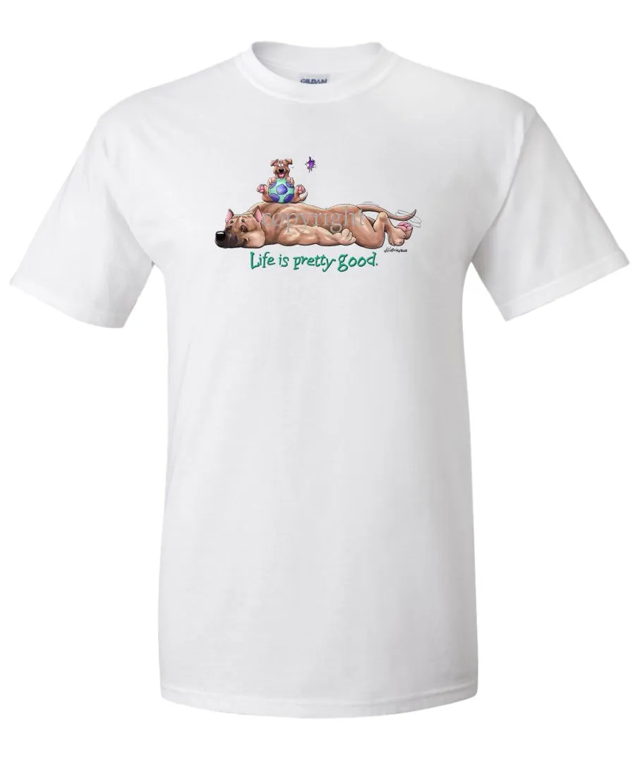 American Staffordshire Terrier - Life Is Pretty Good - T-Shirt