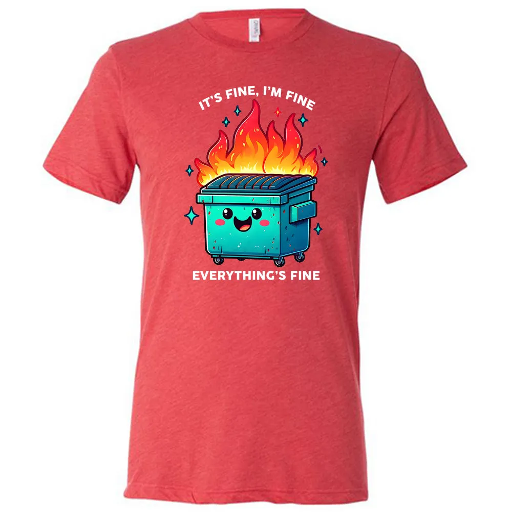 Everything's Fine Dumpster Fire Shirt Unisex