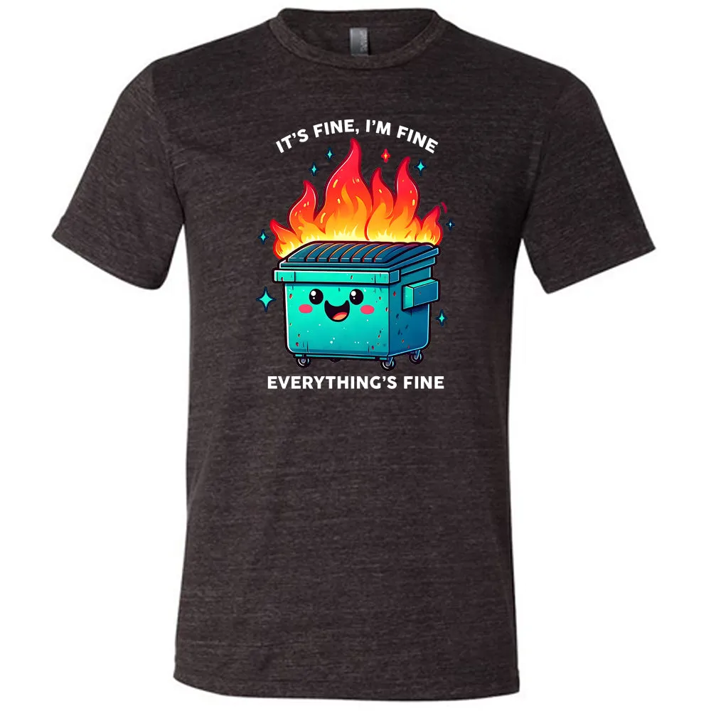 Everything's Fine Dumpster Fire Shirt Unisex