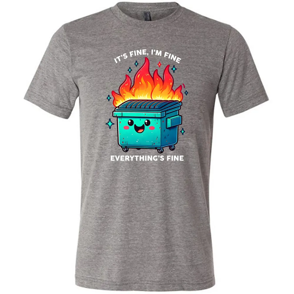 Everything's Fine Dumpster Fire Shirt Unisex