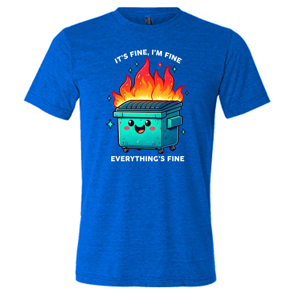 Everything's Fine Dumpster Fire Shirt Unisex