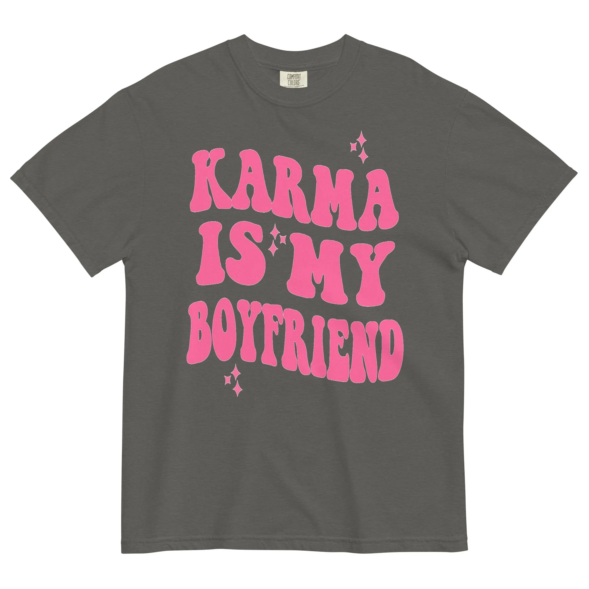 Karma Is My Boyfriend Comfort Colors Shirt