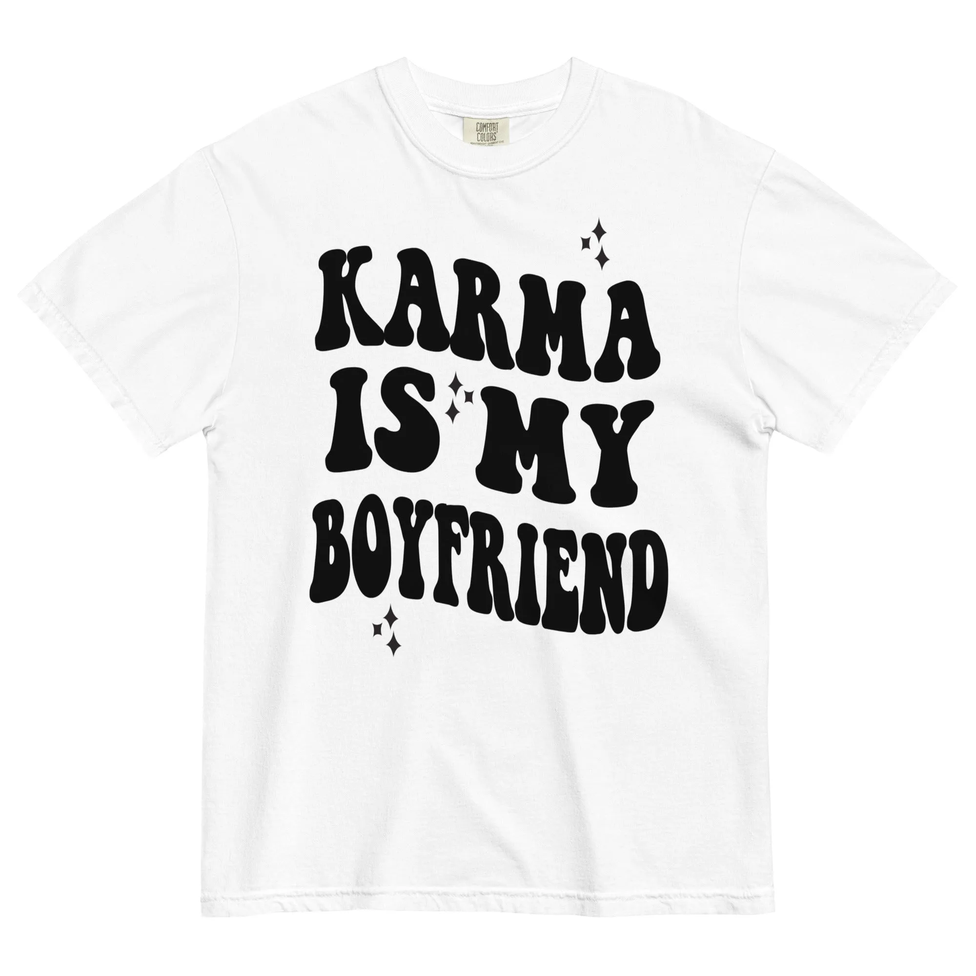 Karma Is My Boyfriend Comfort Colors Shirt