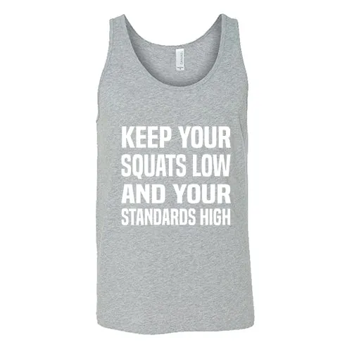 Keep Your Squats Low And Your Standards High Shirt Unisex